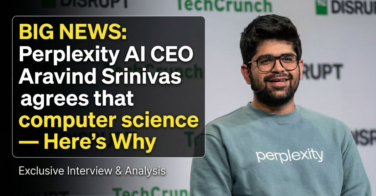 Perplexity AI CEO Aravind Srinivas agrees that computer science